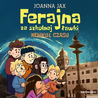 Ferajna ze szkolnej awki. Wehiku czasu Joanna Jax - okadka audiobooka MP3