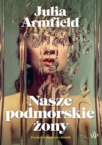 Nasze podmorskie ony Julia Armfield - okadka ebooka