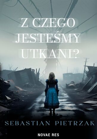 Z czego jesteśmy utkani? Sebastian Pietrzak Z czego jesteśmy utkani? Sebastian Pietrzak
