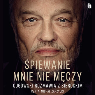 piewanie mnie nie mczy Krzysztof Cugowski, Marek Sierocki - okadka audiobooka MP3