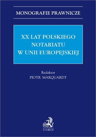 XX lat polskiego notariatu w Unii Europejskiej Piotr Marquardt, Zofia Bystrzycka, Dariusz Celiski - okadka ebooka