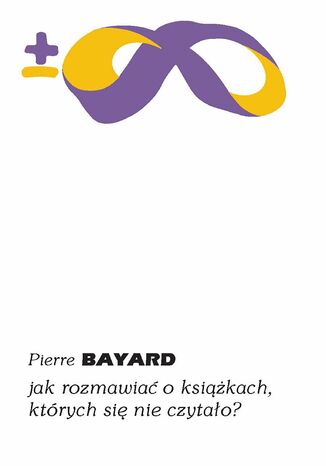 Jak rozmawia o ksikach, ktrych si nie czytao? Pierre Bayard - okadka audiobooks CD