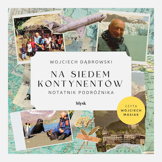 Na siedem kontynentw. Notatnik podrnika Wojciech Dbrowski - okadka audiobooks CD