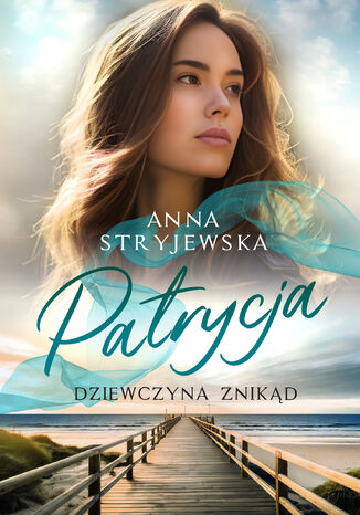 Patrycja. Dziewczyna znikd Anna Stryjewska - okadka audiobooks CD