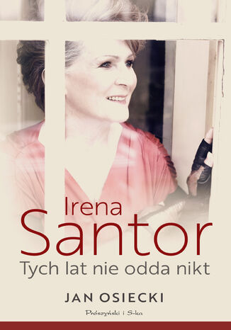 Irena Santor. Tych lat nie odda nikt Jan Osiecki - okadka audiobooka MP3