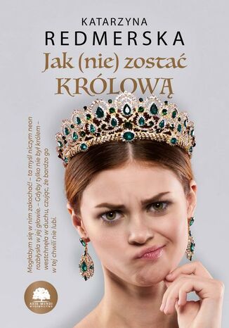 Jak (nie) zosta krlow. Tom 1 Katarzyna Redmerska - okadka ebooka