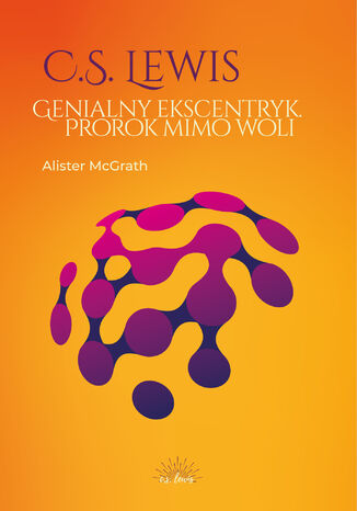 C.S. Lewis. Genialny ekscentryk, prorok mimo woli Alister McGrath - okadka audiobooka MP3