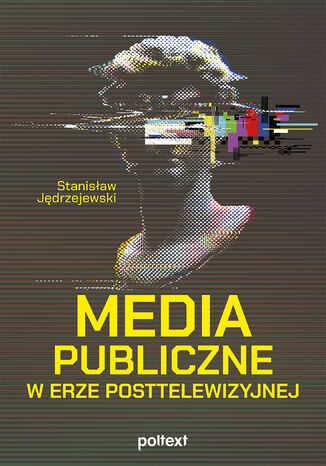 Media publiczne w erze posttelewizyjnej Stanisaw Jdrzejewski - okadka ebooka