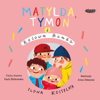 MOG WSZYSTKO (#3). Matylda, Tymon i Rowa Banda Ilona Kostecka - okadka audiobooka MP3