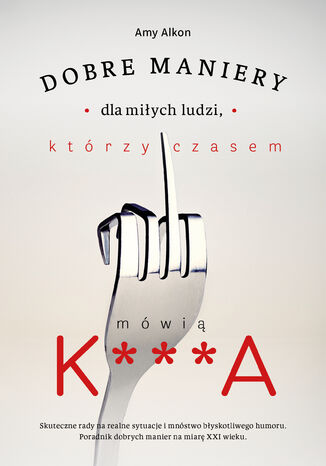 Dobre maniery dla miych ludzi, ktrzy czasem mwi K***A Amy Alkon - okadka audiobooks CD