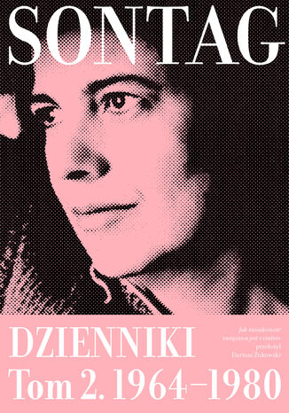 Jak wiadomo zwizana jest z ciaem. Dzienniki, tom 2, 1964-1980 Susan Sontag - okadka ebooka