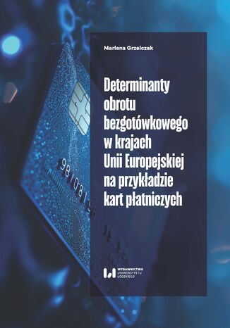 Determinanty obrotu bezgotówkowego w krajach Unii Europejskiej na przykładzie kart płatniczych