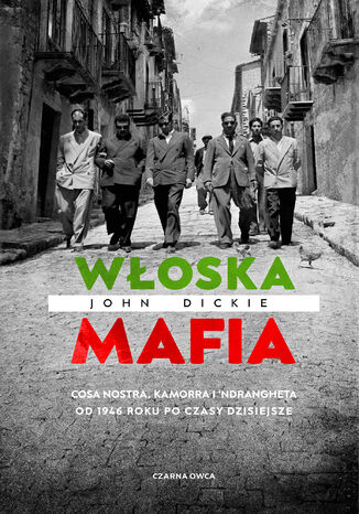 Woska mafia. Cosa Nostra, Kamorra i 'Ndrangheta od 1946 roku po czasy dzisiejsze John Dickie - okadka ebooka