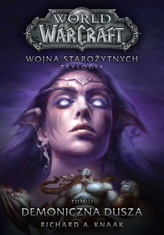 World of Warcraft. Wojna staroytnych (#2). World of Warcraft: Demoniczna Dusza. Wojna staroytnych. Tom 2 Richard A. Knaak - okadka ebooka