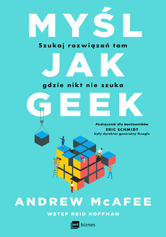 Myl jak geek. Szukaj rozwiza tam, gdzie nikt nie szuka Andrew McAfee - okadka ebooka