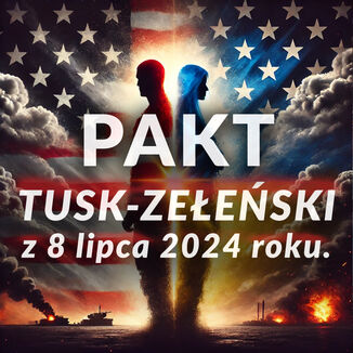 Pakt Tusk-Zełeński 2024