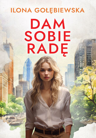 Dam sobie radę Ilona Gołębiewska Dam sobie radę Ilona Gołębiewska