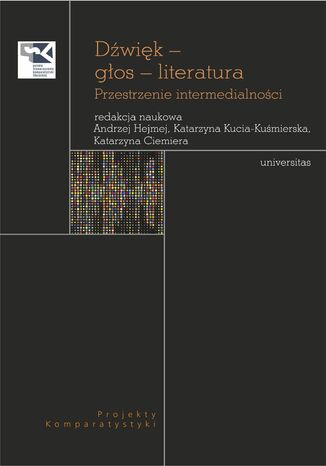 Dźwięk - głos - literatura. Przestrzenie intermedialności