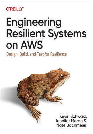 Okładka: Engineering Resilient Systems on AWS. Design, Build, and Test for Resilience