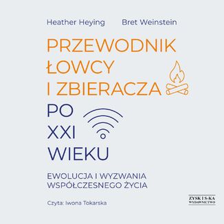 Przewodnik łowcy i zbieracza po XXI wieku. Ewolucja i wyzwania współczesnego życia