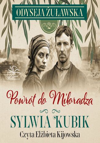 Odyseja żuławska. Tom 2. Powrót do Miłoradza Sylwia Kubik Odyseja żuławska. Tom 2. Powrót do Miłoradza Sylwia Kubik