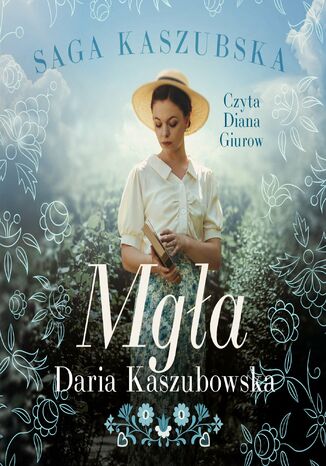 Saga kaszubska. Tom 6. Mgła Daria Kaszubowska Saga kaszubska. Tom 6. Mgła Daria Kaszubowska