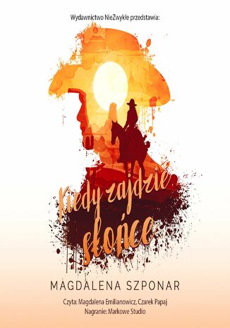 Kiedy zajdzie słońce Magdalena Szponar Kiedy zajdzie słońce Magdalena Szponar