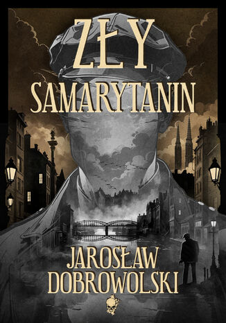 Zły Samarytanin Jarosław Dobrowolski