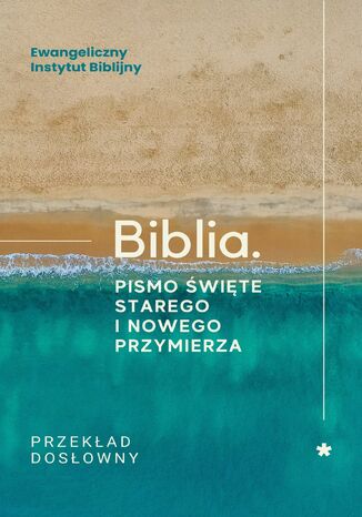 Biblia. Pismo Święte Starego i Nowego Przymierza. Przekład dosłowny