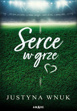 Serce w grze Justyna Wnuk