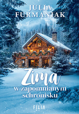 Zima w zapomnianym schronisku Julia Furmaniak Zima w zapomnianym schronisku Julia Furmaniak