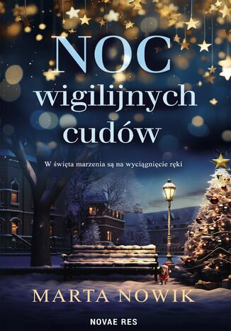 Noc wigilijnych cudów Marta Nowik Noc wigilijnych cudów Marta Nowik