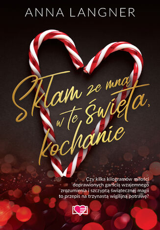 Skłam ze mną w te święta, kochanie Anna Langner Skłam ze mną w te święta, kochanie Anna Langner