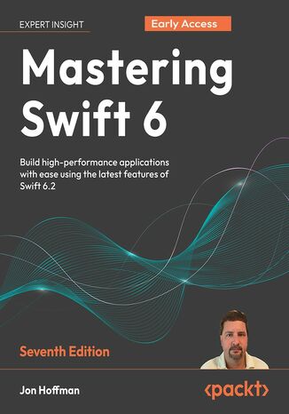 Mastering Swift 6. Modern programming techniques for high-performance apps in Swift 6.2 - Seventh Edition