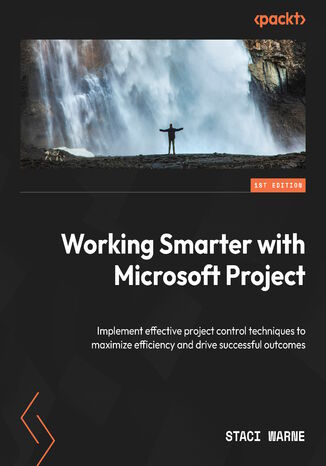 Working Smarter with Microsoft Project. Implement effective project control techniques to maximize efficiency and drive successful outcomes