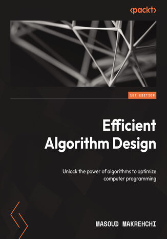 Efficient Algorithm Design. Unlock the power of algorithms to optimize computer programming