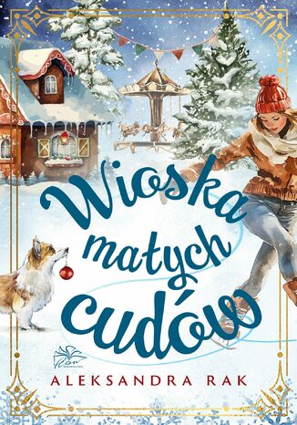 Wioska małych cudów Aleksandra Rak Wioska małych cudów Aleksandra Rak