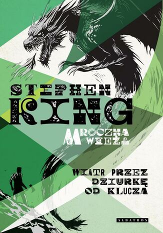 Mroczna Wieża: Wiatr przez dziurkę od klucza Stephen King Mroczna Wieża: Wiatr przez dziurkę od klucza Stephen King