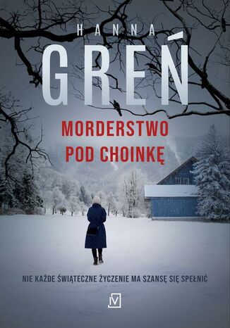 Morderstwo pod choinkę. Dioniza Remańska. Tom 7 Hanna Greń