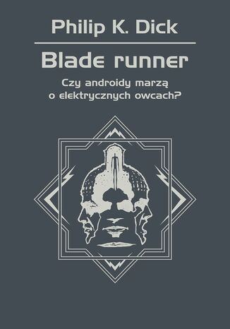 Okładka:Blade runner. Czy androidy marzą o elektrycznych owcach? 
