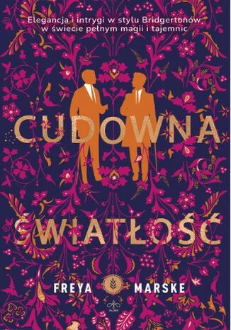 Cudowna światłość. The Last Binding. Tom 1 Freya Marske Cudowna światłość. The Last Binding. Tom 1 Freya Marske