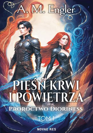 Pieśń krwi i powietrza. Tom 1. Proroctwo Dioriness A. M. Engler