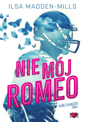 Nie mój Romeo. Game Changers Ilsa Madden-MIlls