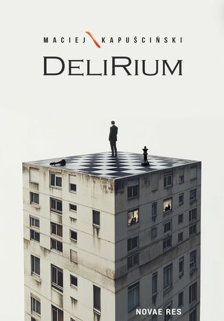 Delirium Maciej Kapuściński Delirium Maciej Kapuściński