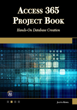 Access 365 Project Book. Hands-On Database Creation