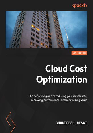 Okładka: Cloud Cost Optimization. The definitive guide to reducing your cloud costs, improving performance, and maximizing value