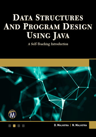 Data Structures and Program Design Using Java. A Self-Teaching Introduction to Data Structures and Java