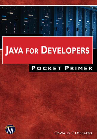 Java for Developers Pocket Primer. A Concise Guide to Mastering Java Programming