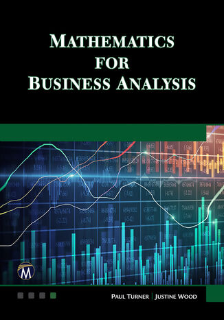 Mathematics for Business Analysis. Comprehensive Mathematical Techniques and Applications for Business