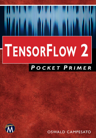 TensorFlow 2 Pocket Primer. A Quick Reference Guide for TensorFlow 2 Developers